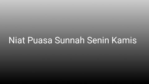 Bacaan Niat Puasa Sunnah Senin Kamis Bacaan Niat Puasa Sunnah Senin Kamis